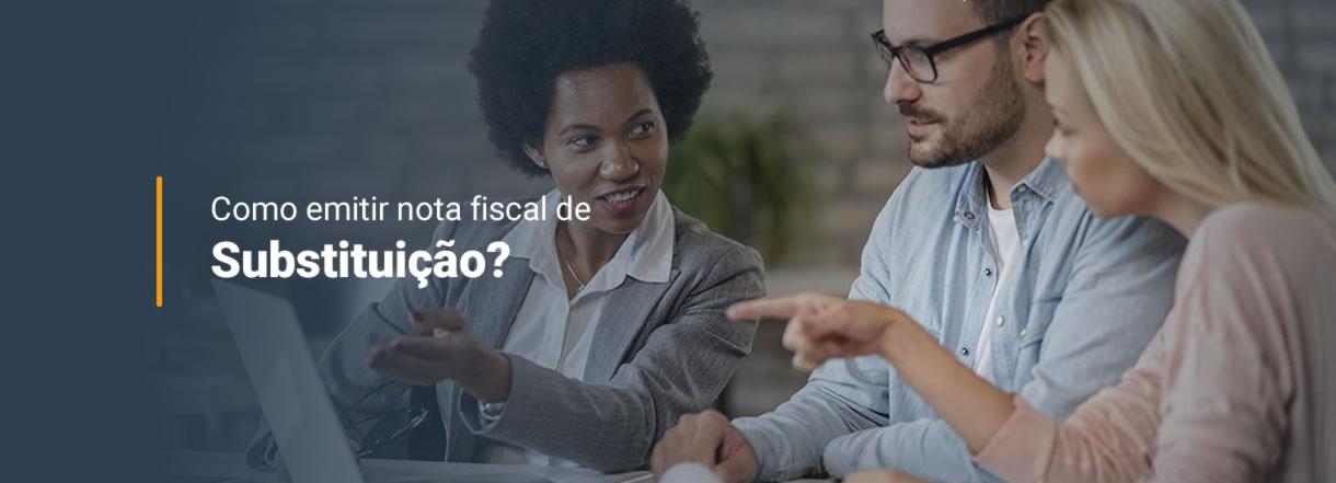 [Como emitir nota fiscal de substituição?]