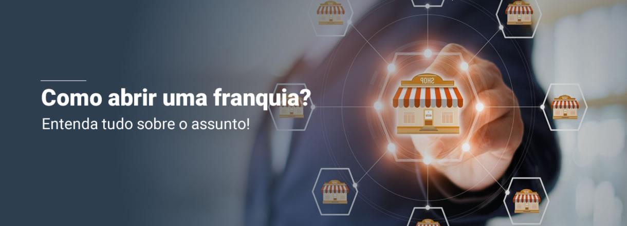 [Como abrir uma franquia? Entenda tudo sobre o assunto!]