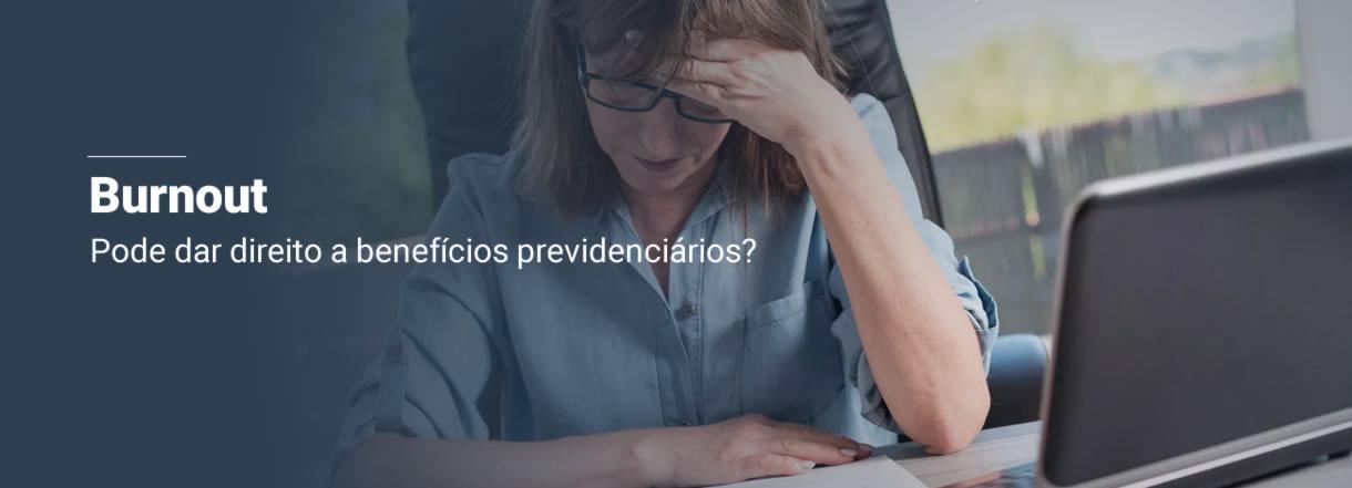 [Burnout pode dar direito a benefícios previdenciários]