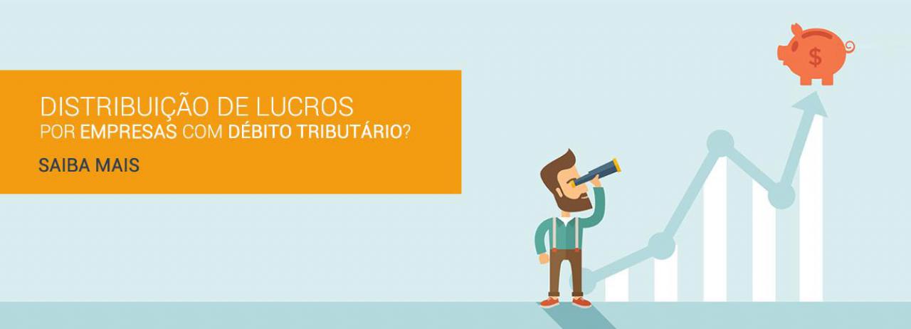 [Distribuição de lucros por empresas com débito tributário - Vedação]