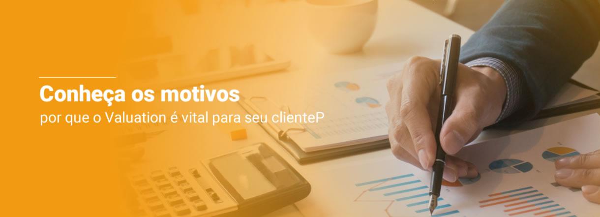 [Conheça os motivos por que o Valuation é vital para seu cliente]