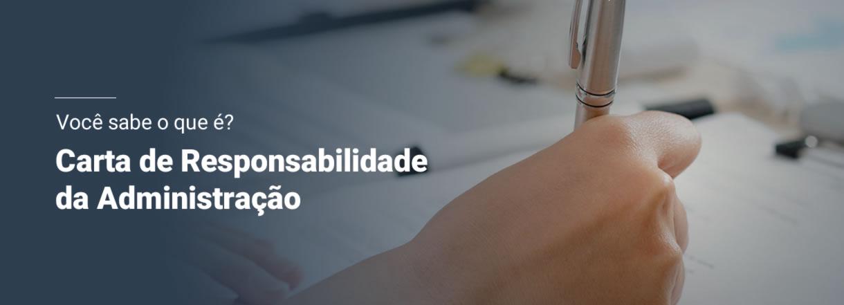 [Você sabe o que é Carta de Responsabilidade da Administração?]