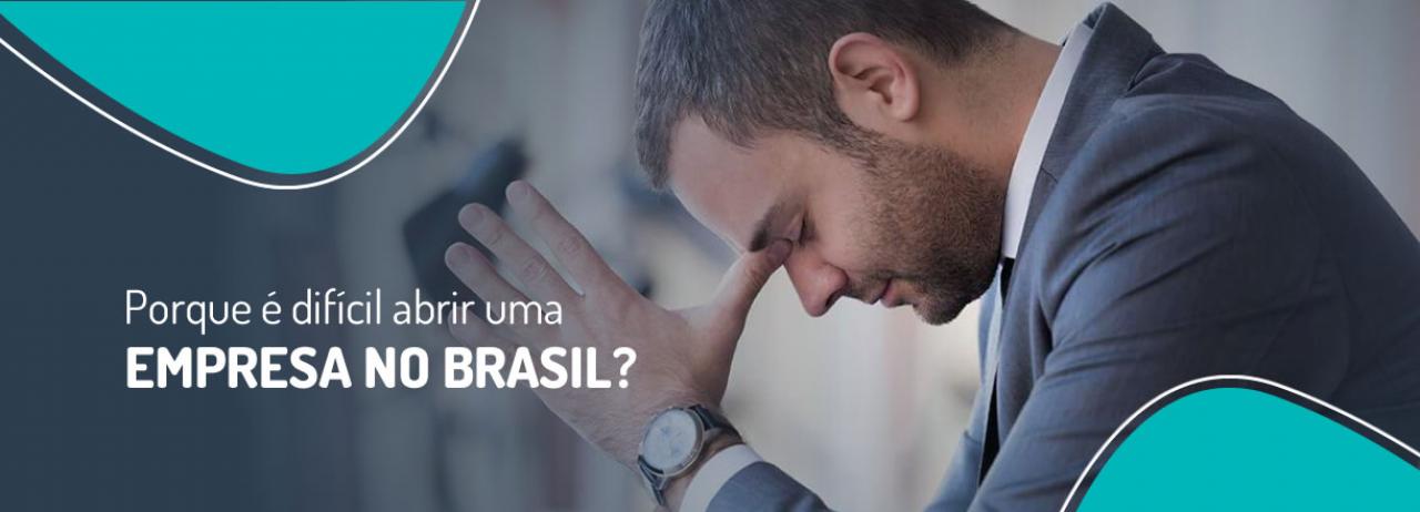 [Porque é difícil abrir uma empresa no Brasil]