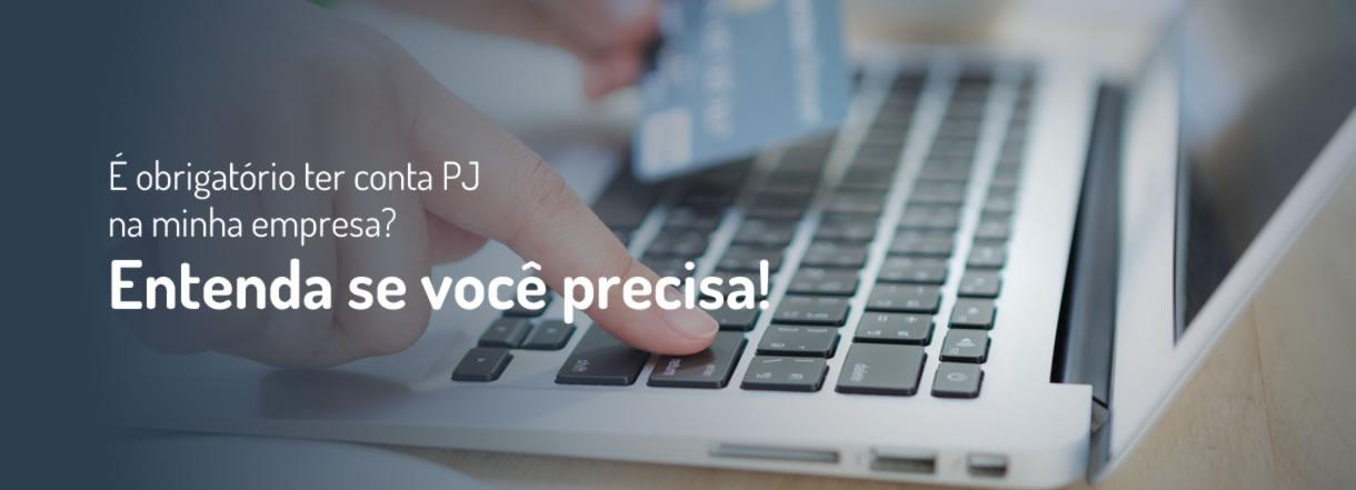 [É obrigatório ter conta PJ na minha empresa? Entenda se você precisa!]