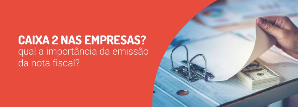 [O que é caixa 2 nas empresas e qual a importância da emissão da nota fiscal?]