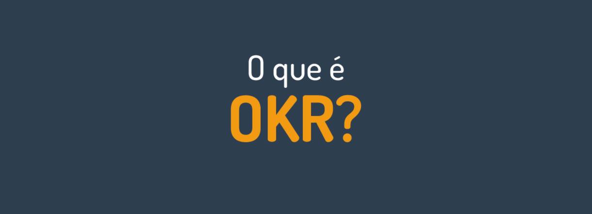 [O que é OKR? Entenda como essa metodologia pode ajudar sua empresa!]