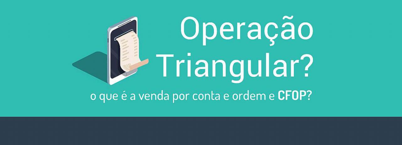 Nota Fiscal e a Operação Triangular