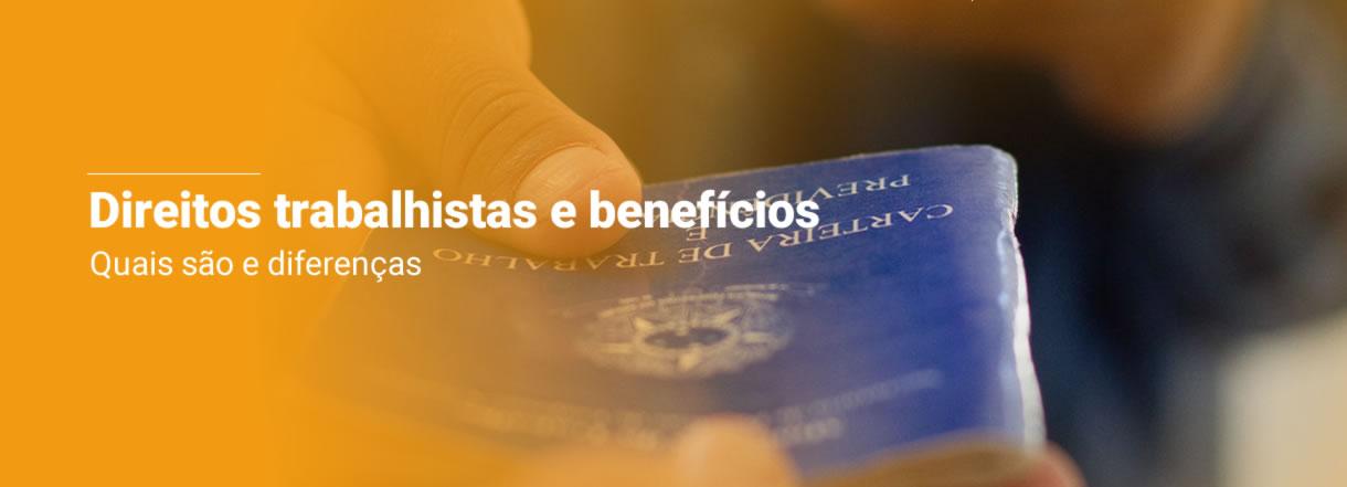 [Direitos trabalhistas e benefícios: quais são e diferenças]