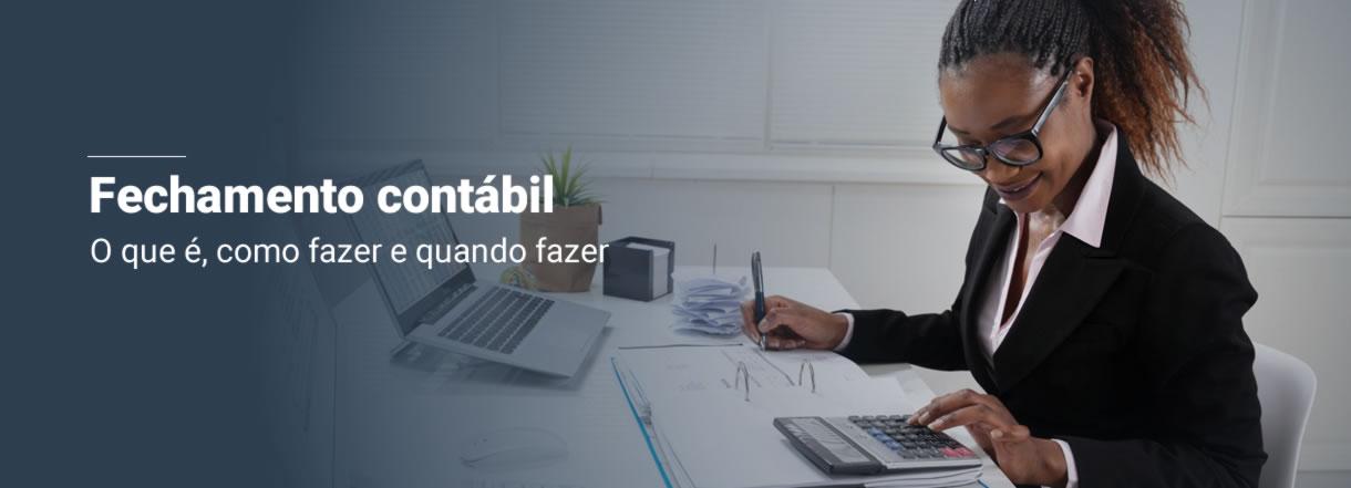 [Fechamento contábil: o que é, como fazer e quando fazer]