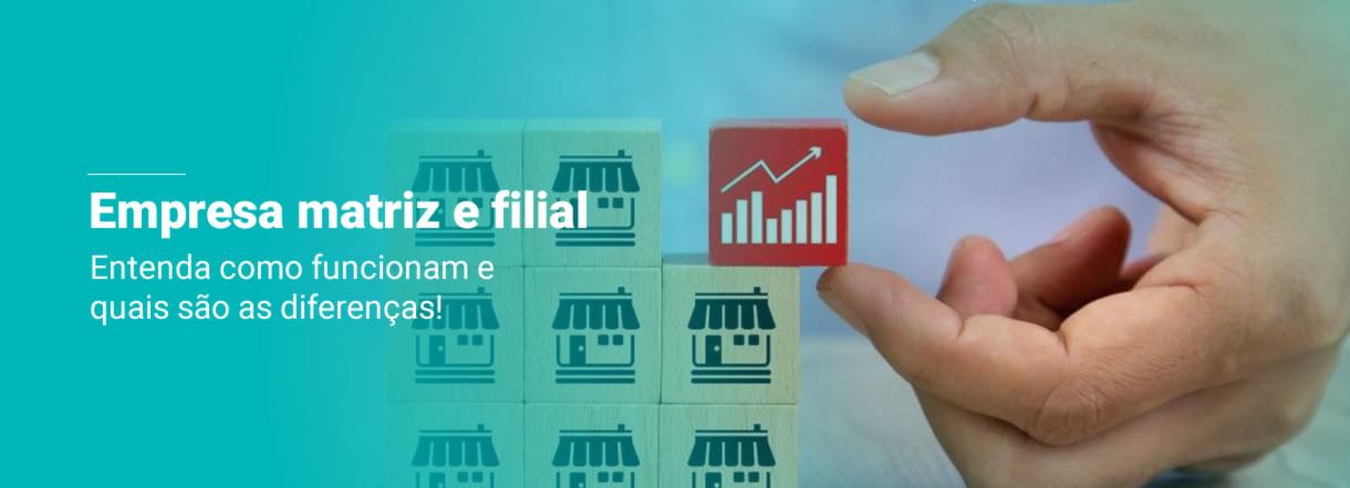 [Empresa matriz e filial: Entenda como funcionam e quais são as diferenças!]