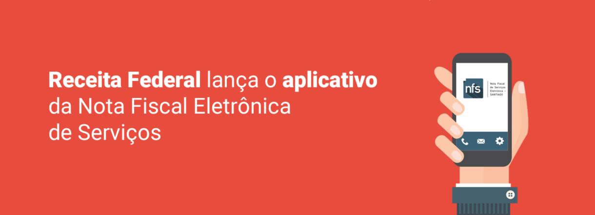 [Receita Federal lança o aplicativo da Nota Fiscal Eletrônica de Serviços]