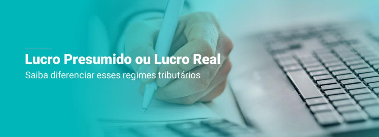 [Lucro Presumido ou Lucro Real? Saiba diferenciar esses regimes tributários]