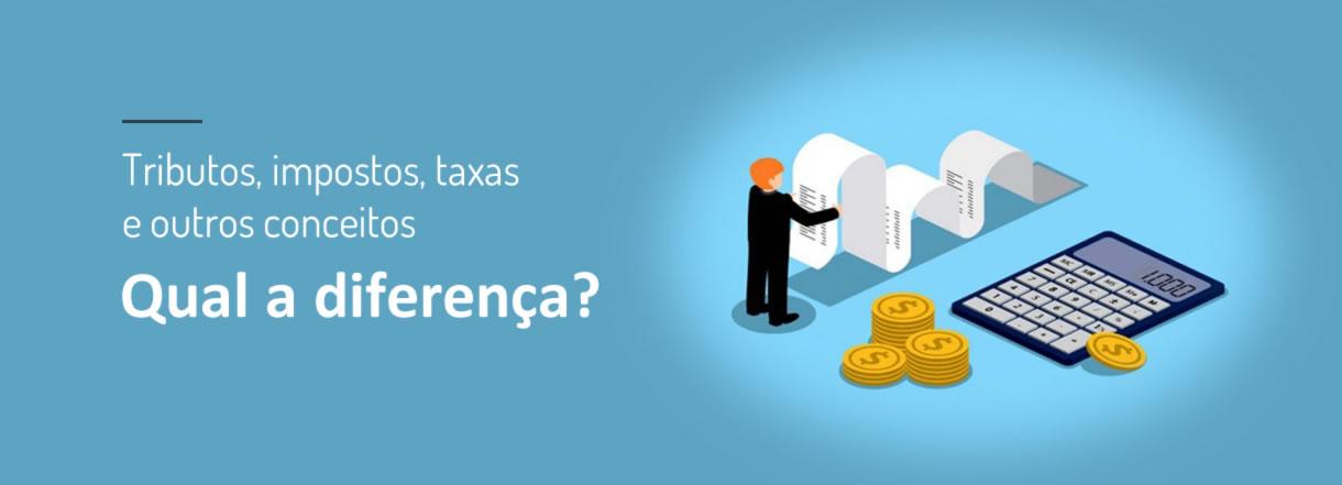 [Você sabe a diferença entre tributos, impostos, taxas e outros conceitos?]